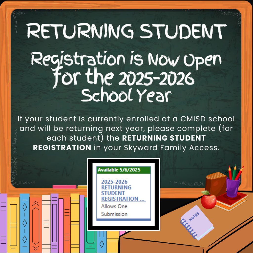 If your student is currently enrolled at a CMISD school and will be returning next year, please complete the RETURNING STUDENT REGISTRATION in your Skyward Family Access for each student.