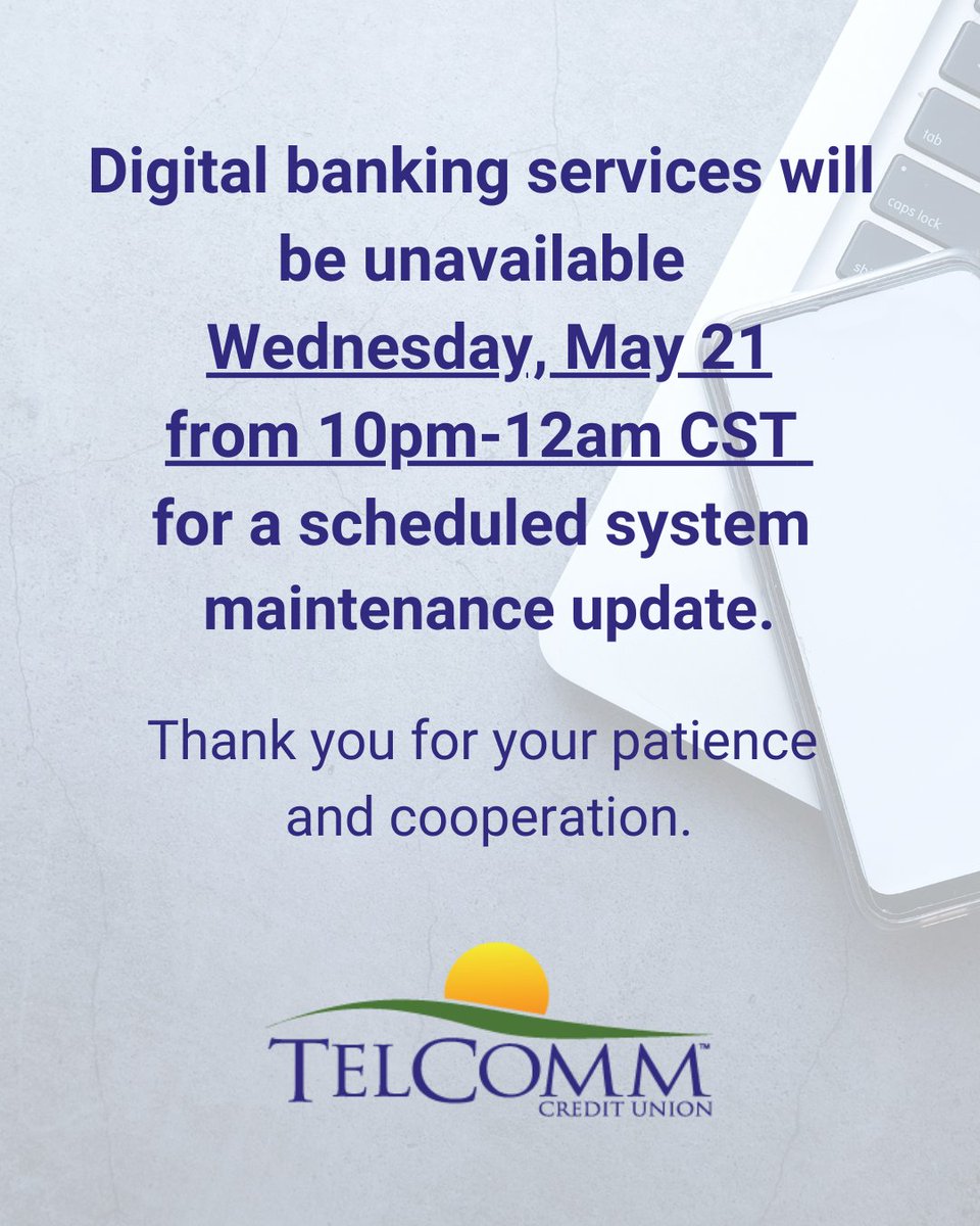 Digital banking services will  be unavailable Wednesday, May 21 from 10pm-12am CST for a scheduled system maintenance update.
Thank you for your patience and cooperation.