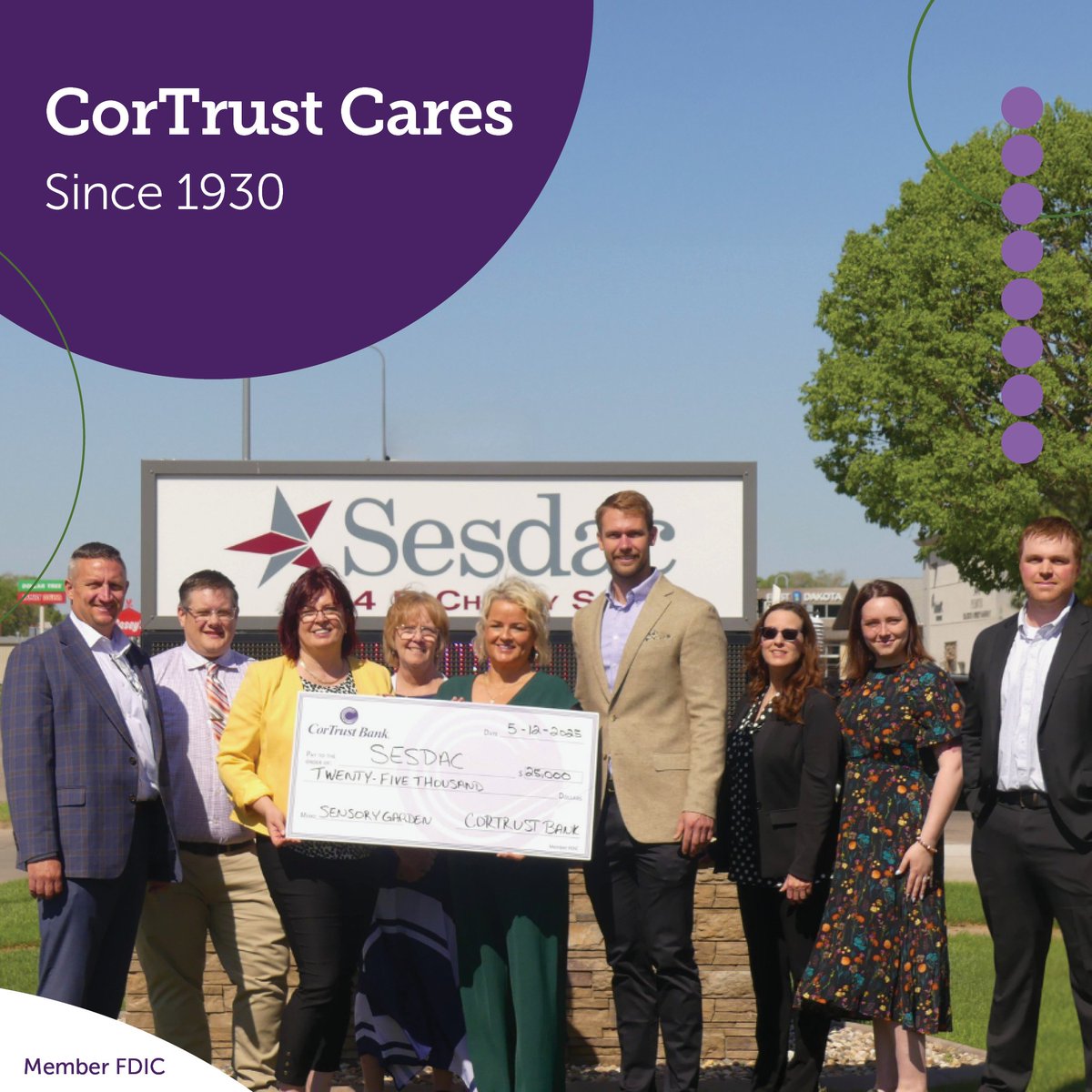 CorTrust recently donated $25,000 to Sesdac, Inc. for the development of a sensory garden in Vermillion, SD.

Reflecting on the donation, Ionela Georgescu, Executive Director at Sesdac, Inc. explained “CorTrust Bank’s significant contribution will greatly enhance our goal to