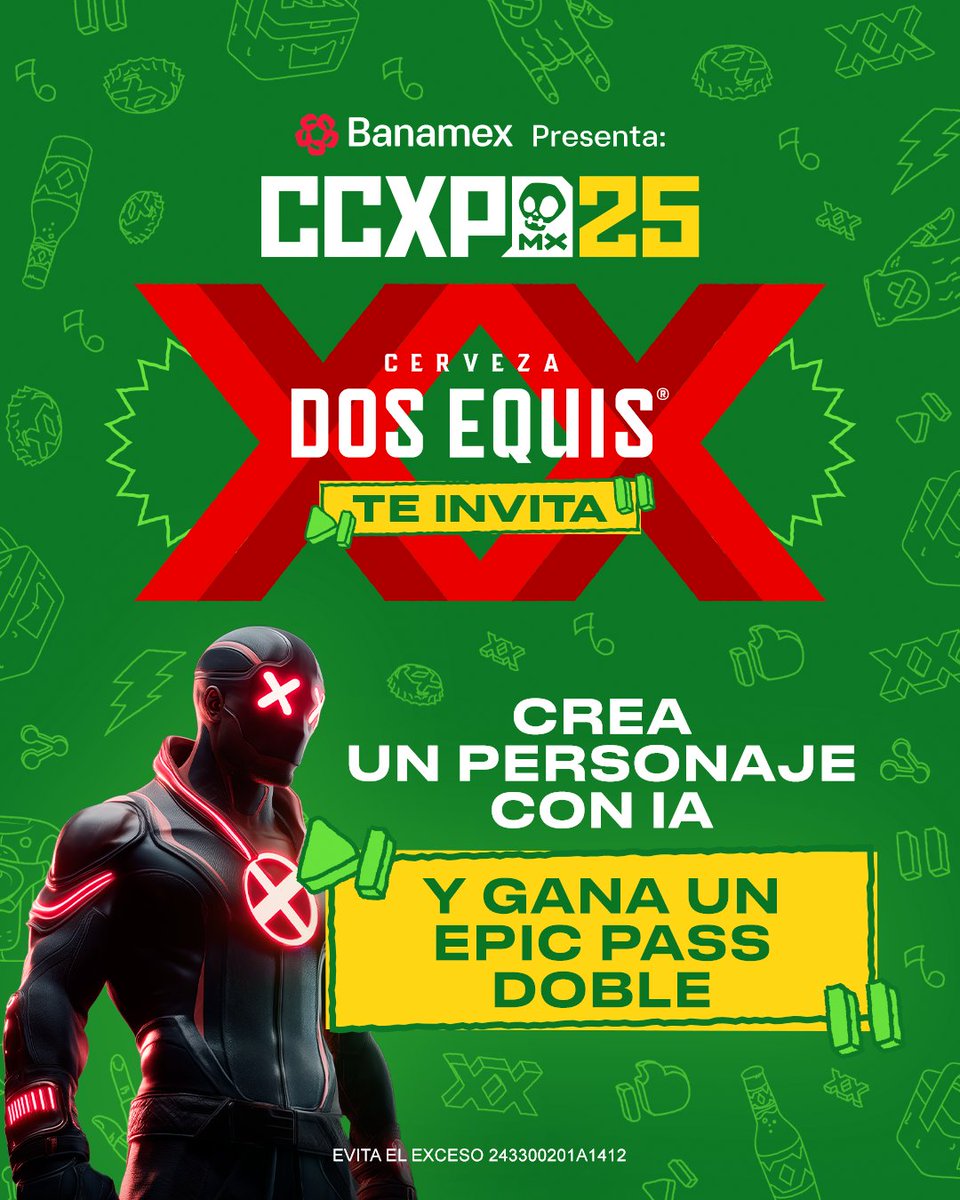Gana un Epic Pass: 🎟️ Acceso anticipado, recuerdos exclusivos y Spoiler Night 👀✨
1. Síguenos en X
2. Dale ❤️ y RT a este tuit
3. Responde con una imagen con un personaje épico para Dos Equis creado con IA
4. Agrega #DosEquisTeinvita  a #CCXPMX25 
TYC bit.ly/43my0MN