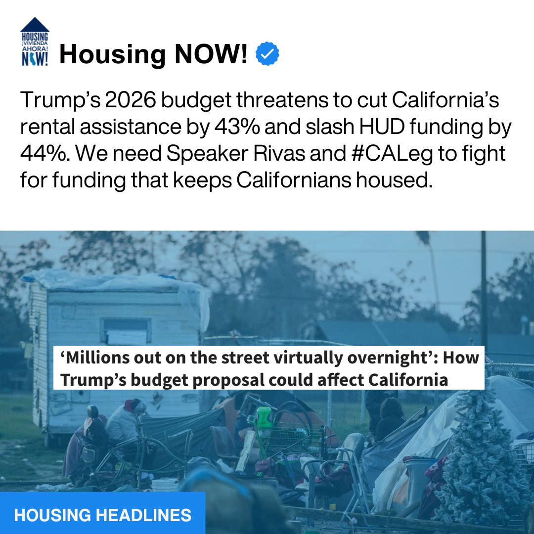 Housing NOW! (@housingnowca) on Twitter photo Trump’s 2026 budget threatens to cut California’s rental assistance by 43% and slash HUD funding by 44%. We need <a href="/CASpeakerRivas/">Speaker Robert Rivas</a> and #CALeg to fight for funding that keeps Californians housed. @calmatters
calmatters.org/housing/2025/0… Trump’s 2026 budget threatens to cut California’s rental assistance by 43% and slash HUD funding by 44%. We need <a href="/CASpeakerRivas/">Speaker Robert Rivas</a> and #CALeg to fight for funding that keeps Californians housed. @calmatters
calmatters.org/housing/2025/0…