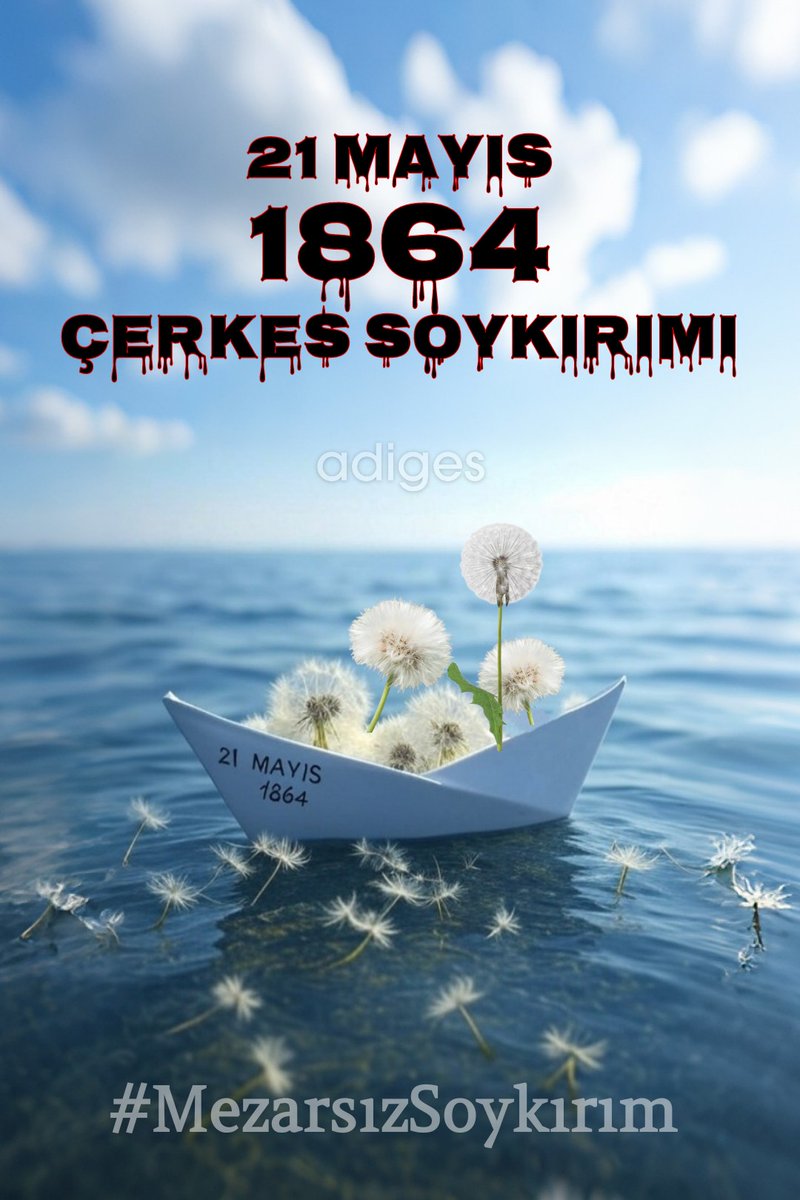 21 Mayıs 1864
ÇERKES SOYKIRIMI
#soykırımın161yılı