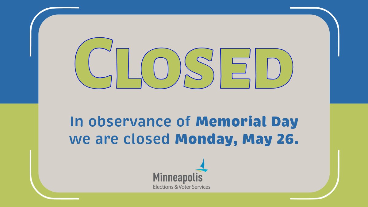 VoteMpls's tweet image. In observance of Memorial Day, our office is closed on Monday, May 26. Regular office hours will resume Tuesday, May 27 at 8 a.m.