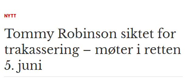 I går kom nyheten om at Tommy Robinson løslates om få dager. I dag får vi beskjed om at han er siktet for trakassering mot to menn. Dette rettssystemet innbyr ikke til tillit.