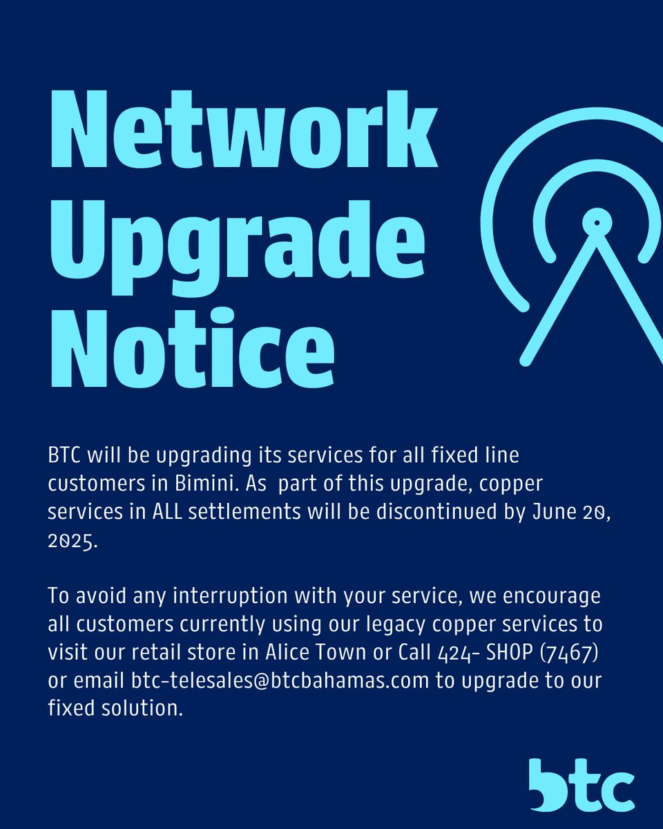 We’re upgrading our network! As part of this enhancement, all copper services will be discontinued by June 28, 2025.

Customers still using legacy copper lines should visit our Alice Town store, call 424-SHOP (7467) or email btc-telesales@btcbahamas.com to upgrade today.