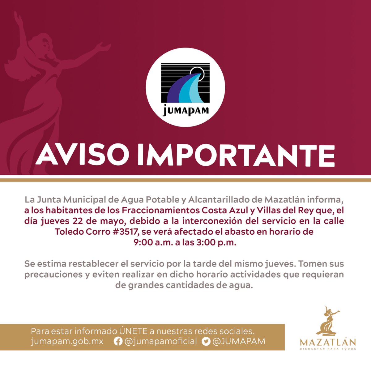 Informamos a los vecinos de los fracc. Costa Azul y Villas del Rey a tomar precauciones con el uso del agua potable el día jueves 22 de mayo, debido a que se realizará una interconexión de servicio en la Calle Toledo Corro. Este trabajo afectará el abasto de 9:00 a.m. a 3:00 p.m.