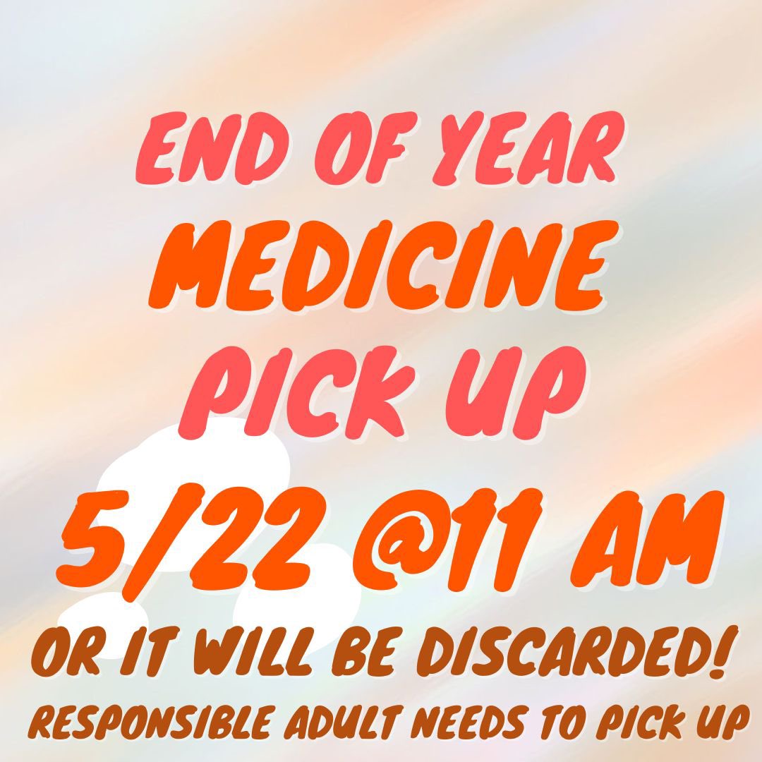 If your EIS Student has medicine with Nurse Nancy, please pick up TOMORROW by 11AM.  Any medication that is not picked up will be discarded!