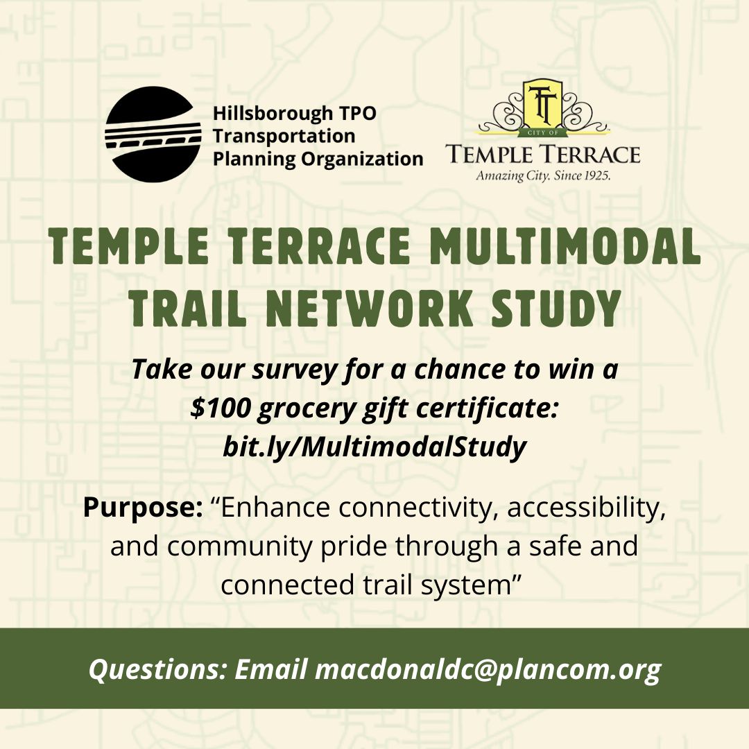 The Hillsborough TPO is creating a plan for safer, more accessible trails and connections throughout Temple Terrace. Your input is essential! Take a short survey to help shape how we walk, bike, and move around. When you complete the survey, you’ll be entered to win a $100