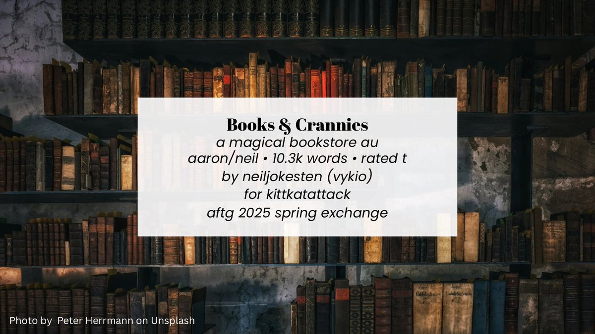 neiljokesten's tweet photo. BOOKS &amp; CRANNIES
A magical bookstore AU • Aaron/Neil • 10.3k • Rated T • by neiljokesten (vykio) • for kittkatattack • aftg spring exchange 2025 #aaronneil

Read here 🔗 https://t.co/aLACxDCqI1 https://t.co/MGphJD2LQ4