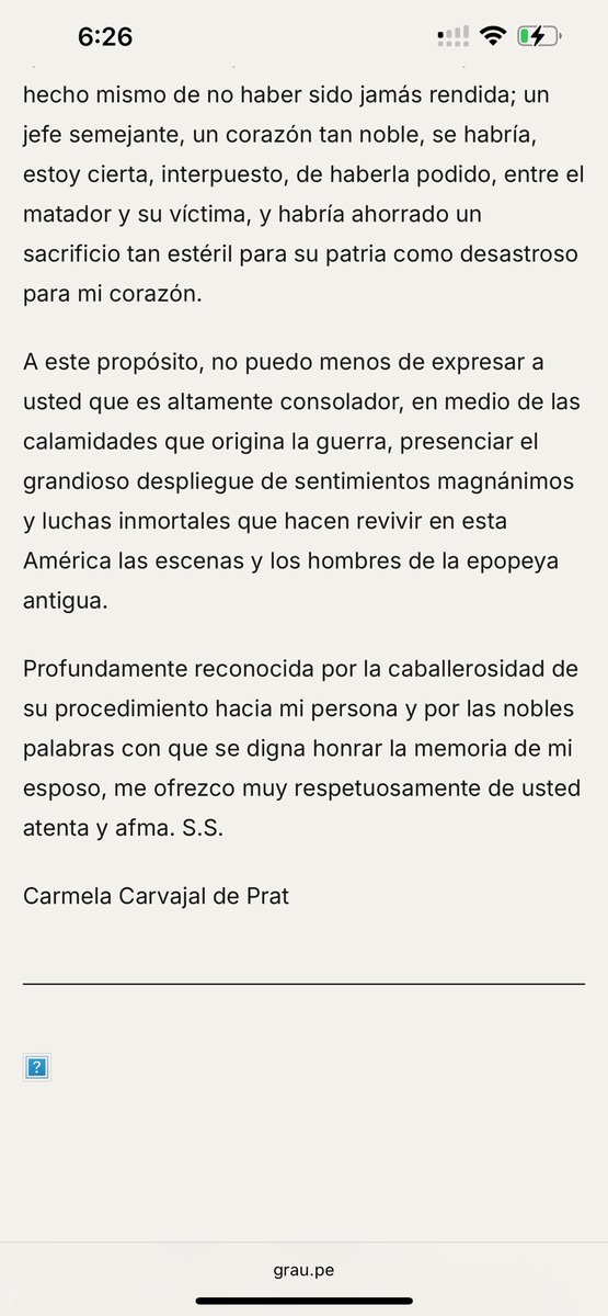 Este 21 de Mayo pienso en la carta que Miguel Grau, comandante del Huáscar, escribiera a Carmela Carvajal, viuda de Arturo Prat, y la respuesta que ella le diera. Si era posible tener respeto y nobleza entre adversarios en medio de la guerra, ¿cómo no va a ser posible entre