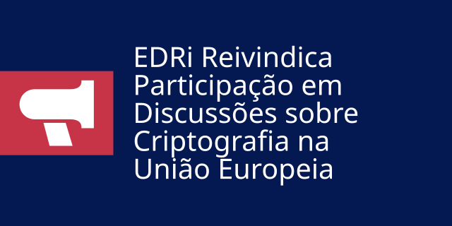 EDRi e especialistas reivindicam direito a participar em discussões sobre criptografia na União Europeia

Lê aqui: ansol.org/noticias/2025-…