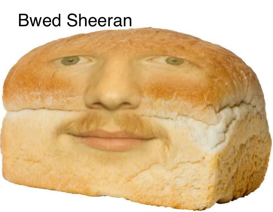 Yo bweddersss! Sad to say but Ed has been baked..🤣🍞