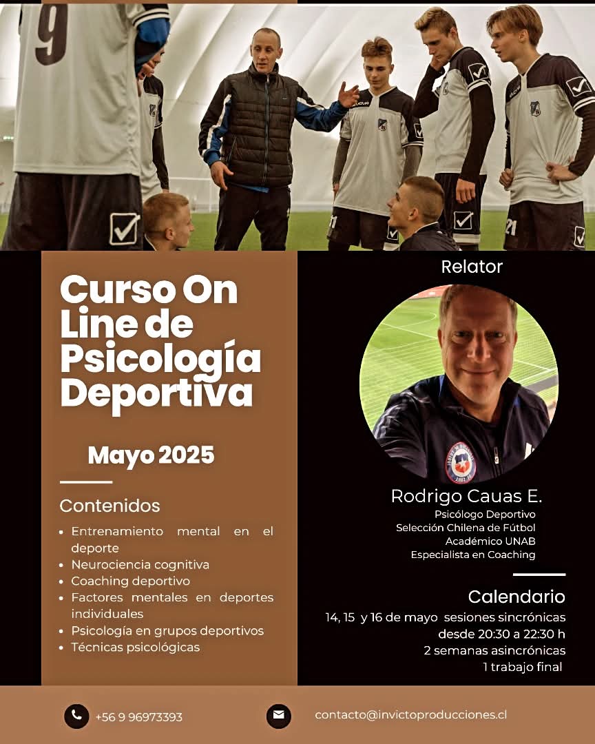 CURSO: PSICOLOGÌA DEPORTIVA, MAYO DE 2025

DIRIGIDO A: Psicólogos, Profesores/as de Educación Física, Licenciados/as en Actividad Física, Nutricionistas, Médicos, Kinesiólogos/as, Entrenadores/as, Técnicos Deportivos, Preparadores/as Físicos y Profesionales en general.