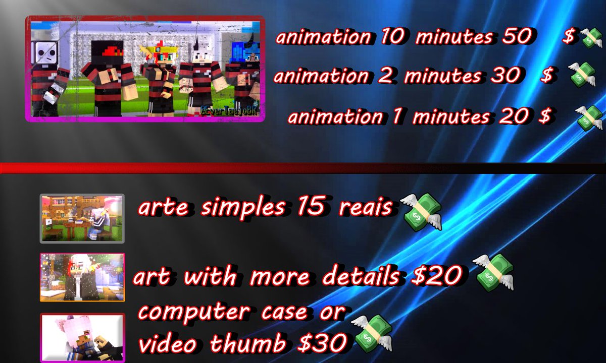 Hi, I make Minecraft art and animations. I want to try to earn some money to keep myself happy and well. I don't want to give in to the world of online casinos... Well, here are the prices. If you're interested, contact me and also on Discord, hehe 💸🖤🖤

(Discord: ever_gamertj)