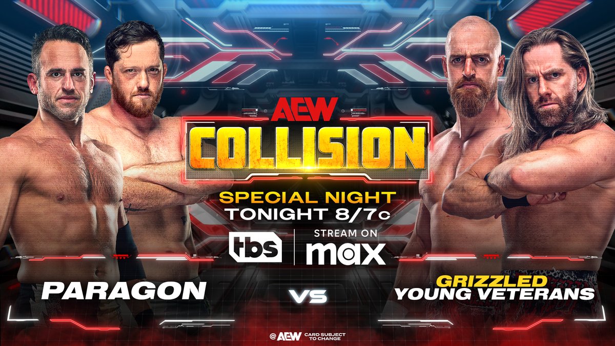 All Elite Wrestling (@aew) on Twitter photo TONIGHT
Thursday #AEWCollision
8pm ET/7pm CT, TBS + MAX
Paragon vs Grizzled Young Veterans
<a href="/ZackGibsonGYV/">Zack Gibson</a> + <a href="/JamesDrakePro/">𝐉𝐚𝐦𝐞𝐬 𝐃𝐫𝐚𝐤𝐞</a> laid out a challenge on Collision to @KORCombat + @RoderickStrong to find out who the top tag team is between them on a special night and network, TONIGHT! TONIGHT
Thursday #AEWCollision
8pm ET/7pm CT, TBS + MAX
Paragon vs Grizzled Young Veterans
<a href="/ZackGibsonGYV/">Zack Gibson</a> + <a href="/JamesDrakePro/">𝐉𝐚𝐦𝐞𝐬 𝐃𝐫𝐚𝐤𝐞</a> laid out a challenge on Collision to @KORCombat + @RoderickStrong to find out who the top tag team is between them on a special night and network, TONIGHT!