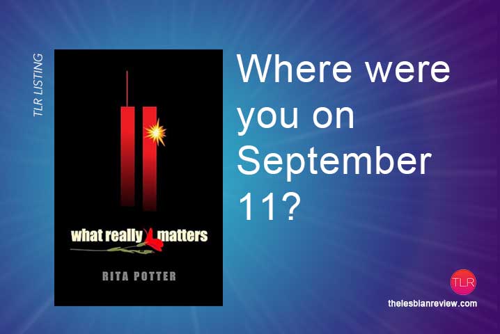 New Release: What Really Matters by Rita Potter

Where were you on September 11?

#NewRelease #LesFic #Book #lesbianromance

thelesbianreview.com/what-really-ma…