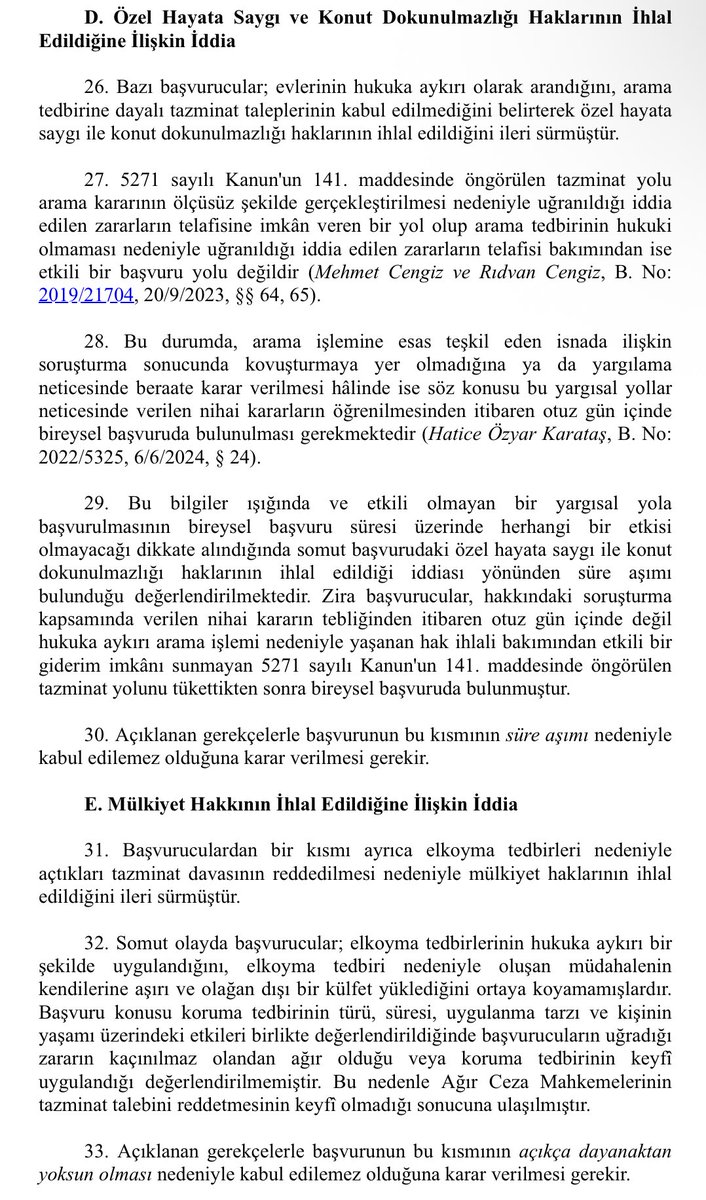 AYM, beraat veya kyok ile neticelenen ceza yargılamasında “özel hayata saygı ve konut dokunulmazlığı haklarının” ihlal edildiğine ilişkin iddialar ile ilgili tazminat komisyonu ve dava yolu tüketilmeden doğrudan AYM bireysel başvuru yapılması gerektiği belirtilmiştir. 

Karar
