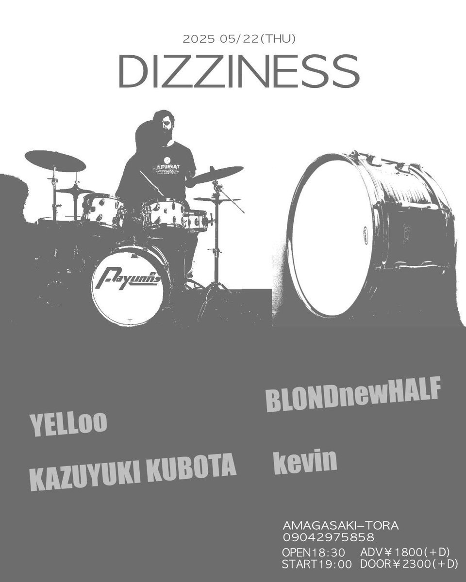 5/22(thu.) Tora

［DIZINESS］

・YELLoo

・BLONDnewHALF

・久保田和之

・kevin

OPEN/18:30 START/19:00
ADV./1800yen DOOR/2300yen
