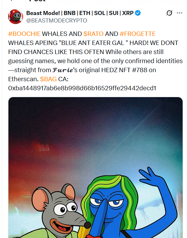 @AltcoinGordon #BOOCHIE WHALES AND $RATO AND #FROGETTE  WHALES APEING "BLUE ANT EATER GAL " HARD! WE DONT FIND CHANCES LIKE THIS OFTEN While others are still guessing names, we hold one of the only confirmed identities—straight from 𝓕𝓾𝓻𝓲𝓮’s original HEDZ NFT #788 on Etherscan. $BAG CA: