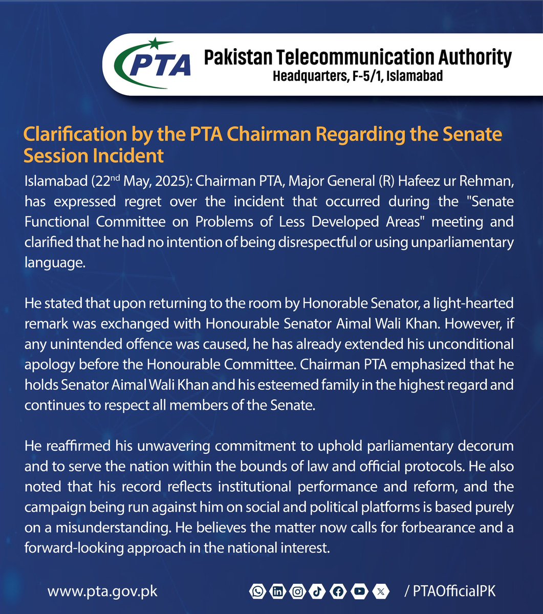 PTA (@ptaofficialpk) on Twitter photo Chairman PTA, Major General (R) Hafeez ur Rehman, has expressed regret over the incident that occurred during the “Senate Functional Committee on Problems of Less Developed Areas” meeting and clarified that he had no intention of being disrespectful or using unparliamentary Chairman PTA, Major General (R) Hafeez ur Rehman, has expressed regret over the incident that occurred during the “Senate Functional Committee on Problems of Less Developed Areas” meeting and clarified that he had no intention of being disrespectful or using unparliamentary