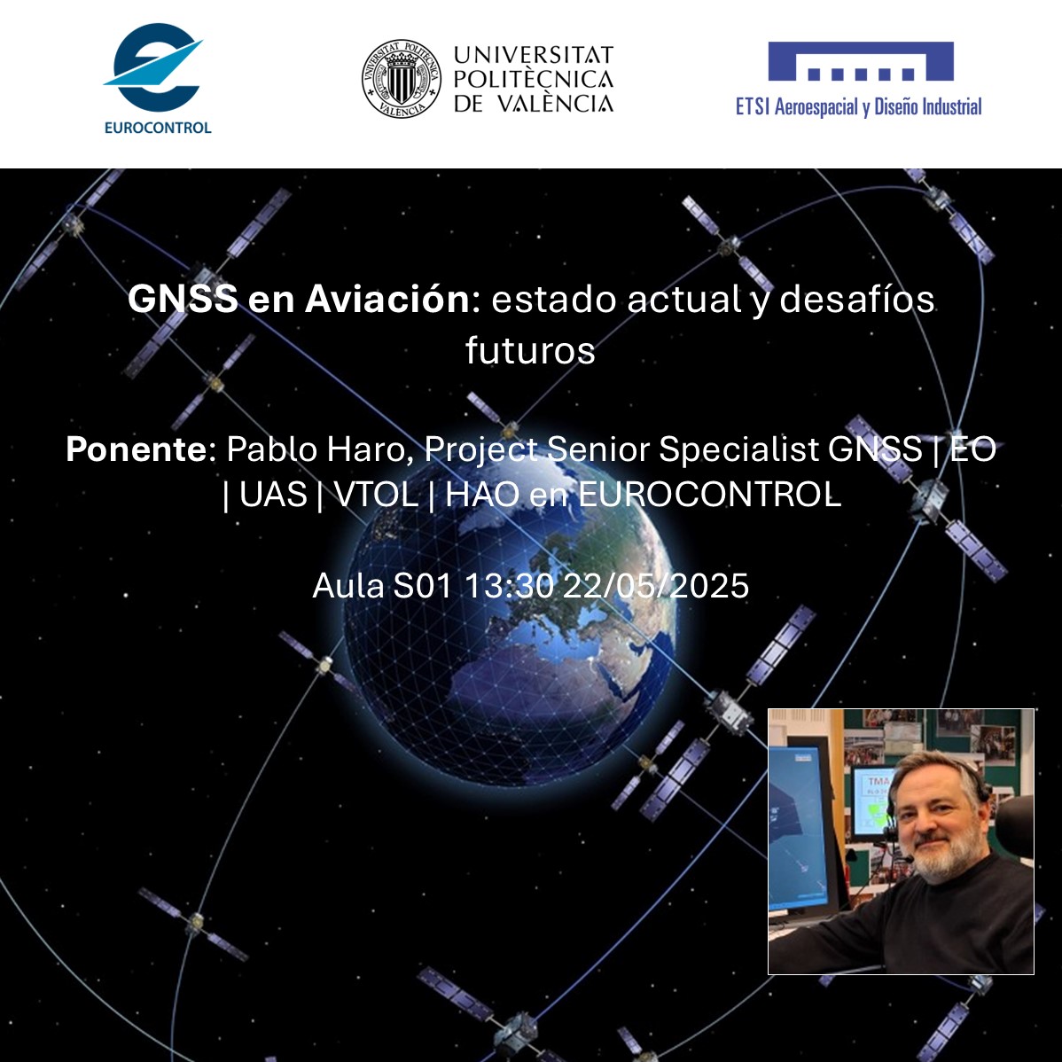 GNSS en Aviación: estado actual y desafíos futuros.
Pablo Haro, Project Senior Specialist GNSS | EO | UAS | VTOL | HAO, que  trabaja en EUROCONTROL, y antes  en la EUSPA en los programas Galileo, EGNOS y COPERNICUS, presenta el futuro de los sistemas GNSS aplicados a la aviación.