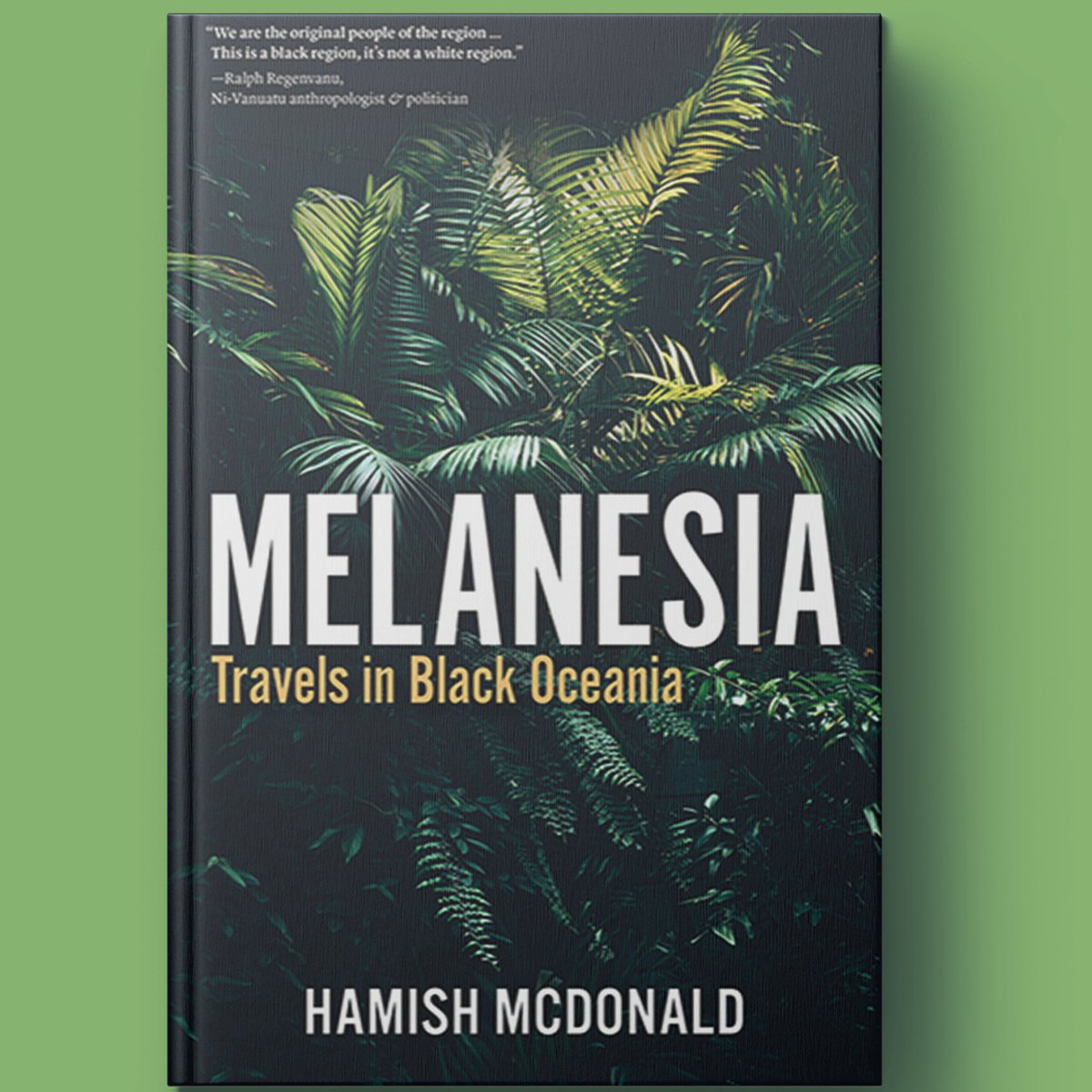 Hurst Publishers (@hurstpublishers) on Twitter photo Out today 🎉
Melanesia by Hamish McDonald is an immersive journey through the tumultuous past and fascinating present of the south-western Pacific.
‘We are the original people of the region … This is a black region, it’s not a white region.’ — <a href="/RRegenvanu/">Ralph Regenvanu</a>
Get 25% off w/code Out today 🎉
Melanesia by Hamish McDonald is an immersive journey through the tumultuous past and fascinating present of the south-western Pacific.
‘We are the original people of the region … This is a black region, it’s not a white region.’ — <a href="/RRegenvanu/">Ralph Regenvanu</a>
Get 25% off w/code