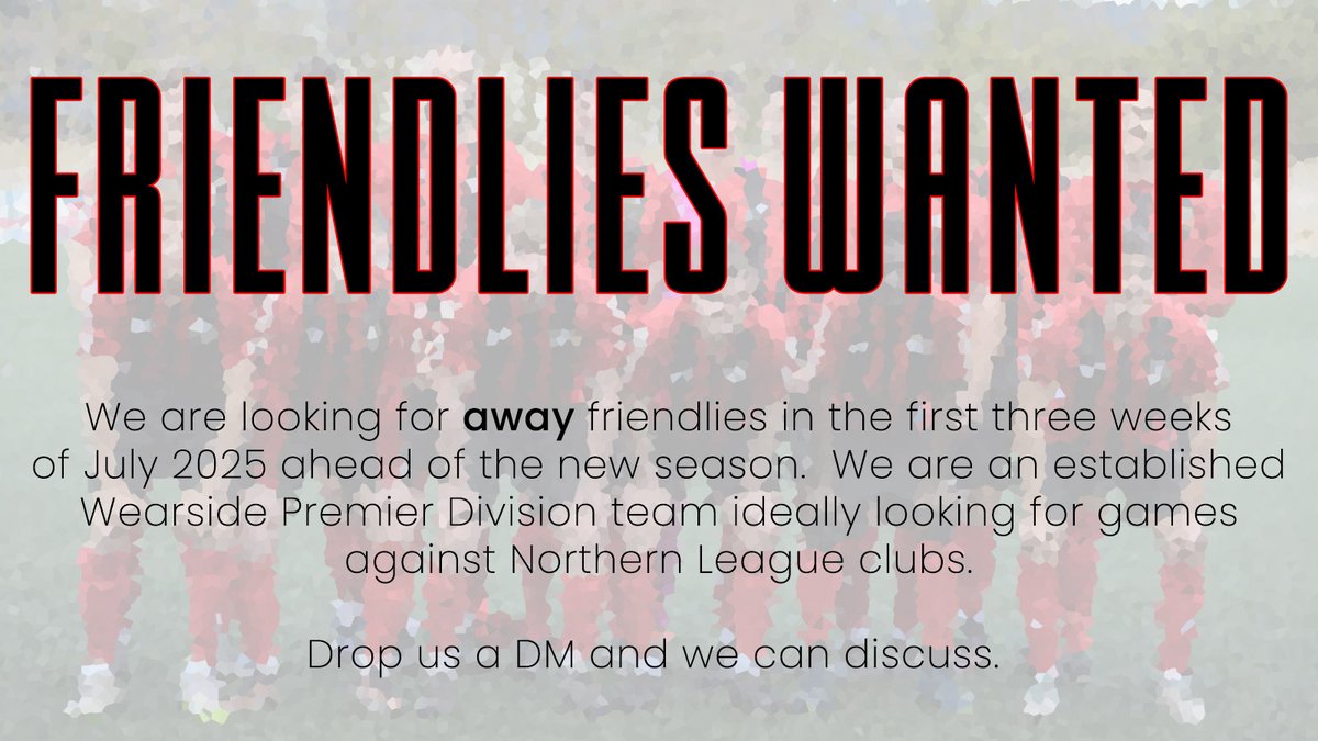 We're looking ahead to 2025/26 and seeking friendlies in July.