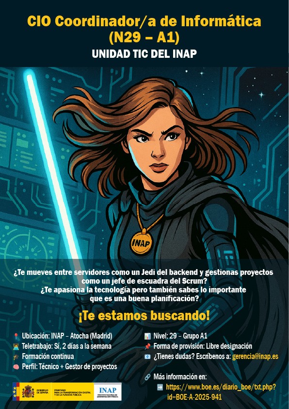 Instituto Nacional de Admón. Pública (@inap_es) on Twitter photo 🌟¿Eres funcionario/a #CSSTIAE?
🔍Buscamos coordinador/a de informática (N29-A1) en el #INAP
📍 INAP | Atocha (Madrid)
💻2 días de teletrabajo
🎓Técnico + gestor de proyectos
📌Libre designación
🗓️Hasta el 5/06
🖇️+info: acortar.link/TUnKwb
📩gerencia@inap.es 🌟¿Eres funcionario/a #CSSTIAE?
🔍Buscamos coordinador/a de informática (N29-A1) en el #INAP
📍 INAP | Atocha (Madrid)
💻2 días de teletrabajo
🎓Técnico + gestor de proyectos
📌Libre designación
🗓️Hasta el 5/06
🖇️+info: acortar.link/TUnKwb
📩gerencia@inap.es