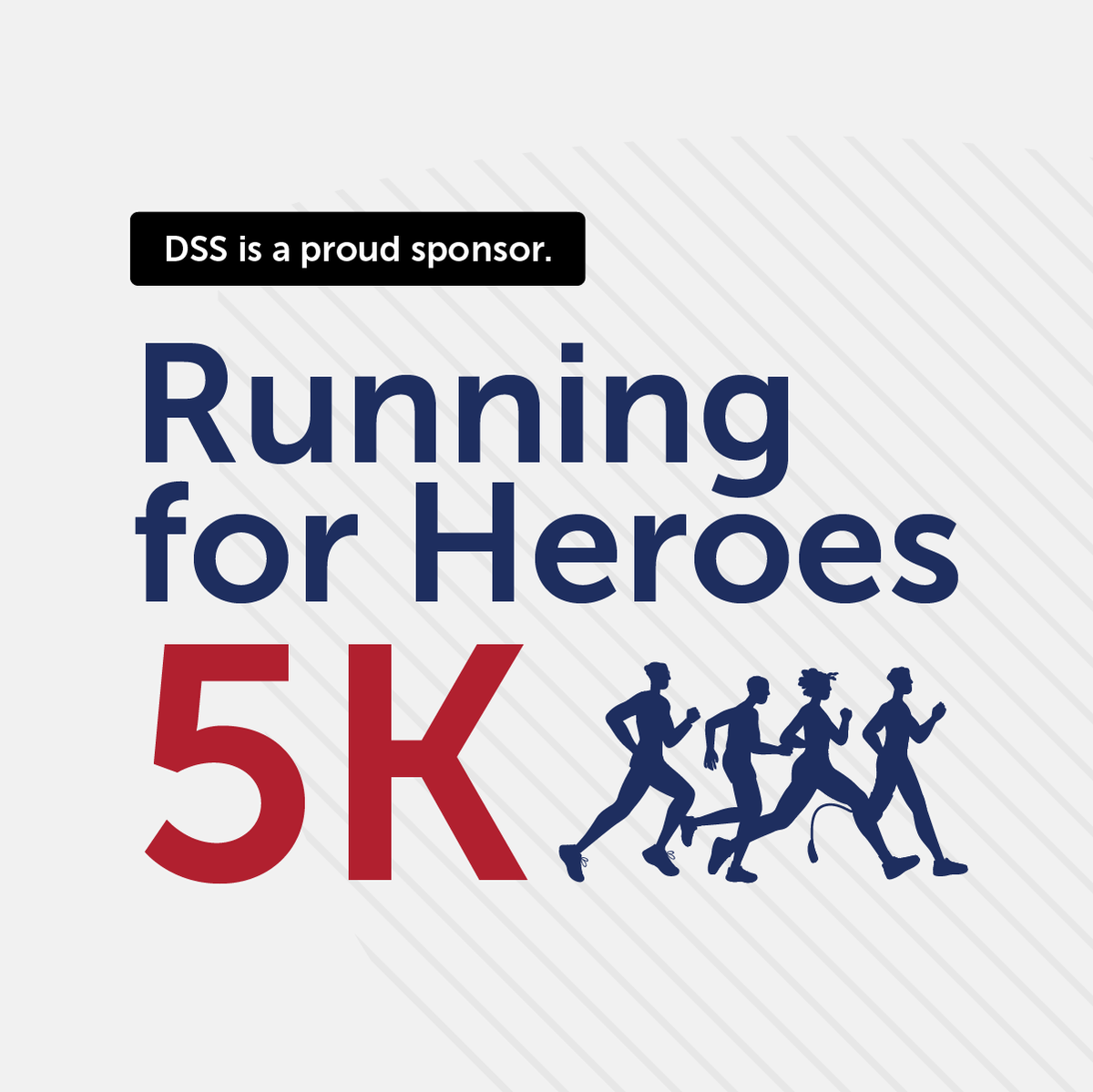 We are proud to join and sponsor the 11th Annual Wounded Veterans Relief Fund 5k Run/Walk, honoring those who are serving and those who have served our great country. DSS is committed to supporting organizations that improve the lives of our Veterans and service members.