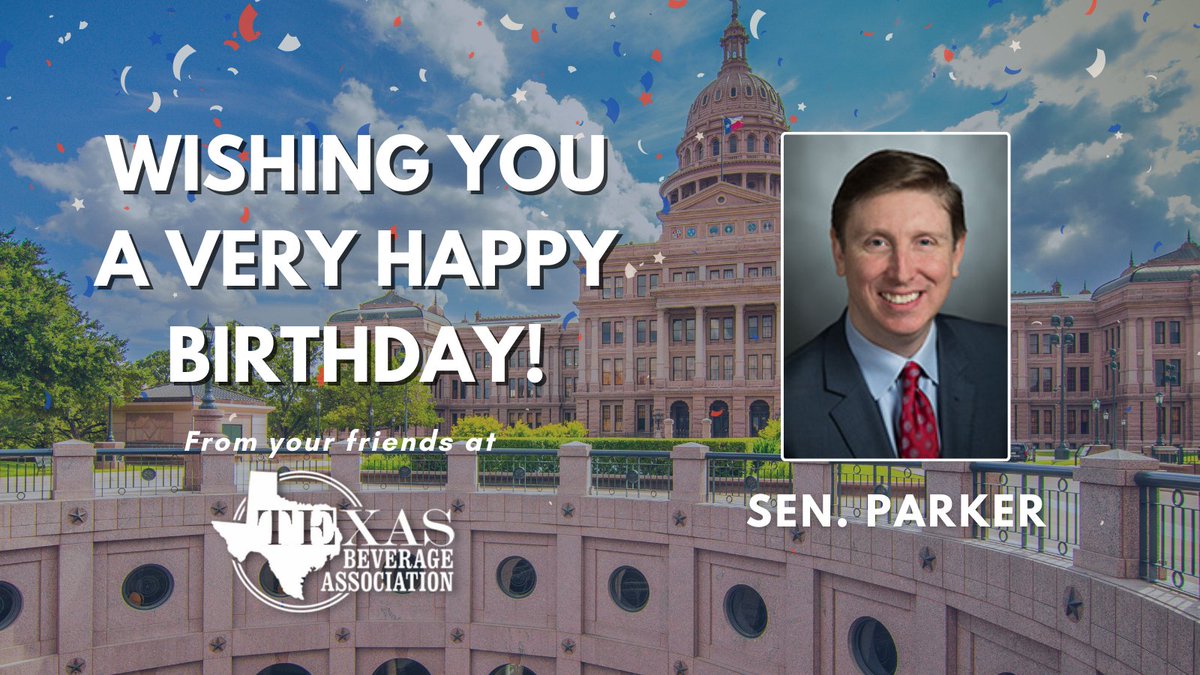 Texas Beverage Assoc (@texbev) on Twitter photo Happy birthday to <a href="/TanParkerTX/">Senator Tan Parker</a>! Hope your celebration is as big as the Lone Star State! #TXLege Happy birthday to <a href="/TanParkerTX/">Senator Tan Parker</a>! Hope your celebration is as big as the Lone Star State! #TXLege