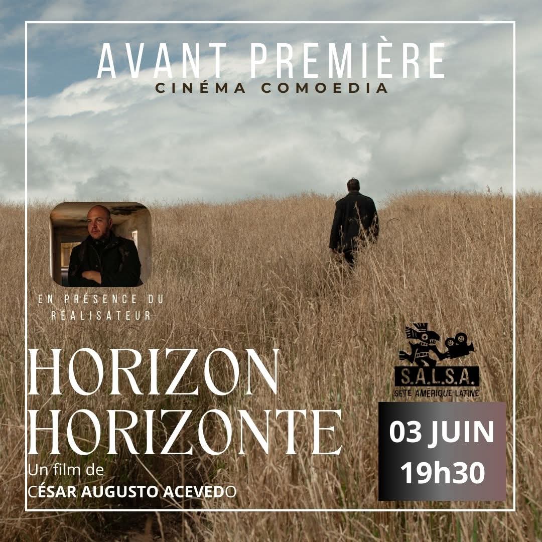 🎬 AVANT-PREMIÈRE - HORIZON - HORIZONTE🔥
Rendez-vous au Cinémas Comoedia et Nouveau Palace à Sète pour découvrir en exclusivité le nouveau film de César Augusto Acevedo. Suivi d’un échange avec le réalisateur et le producteur Thierry Lenouvel.
🎞  AU CINÉMA LE 04 JUIN🌿