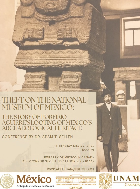 Today at 5:00 p.m. | 45 O’Connor St, 10th floor 

“Theft at the National Museum of Mexico: The Story of Porfirio Aguirre’s Looting of Mexico’s Archaeological Heritage” by Dr. Adam Y. Sellen.  

acortar.link/Azc8fT

<a href="/EmbaMexCan/">Embamex Canada</a> <a href="/UNAM_Canada/">UNAM CANADA</a>