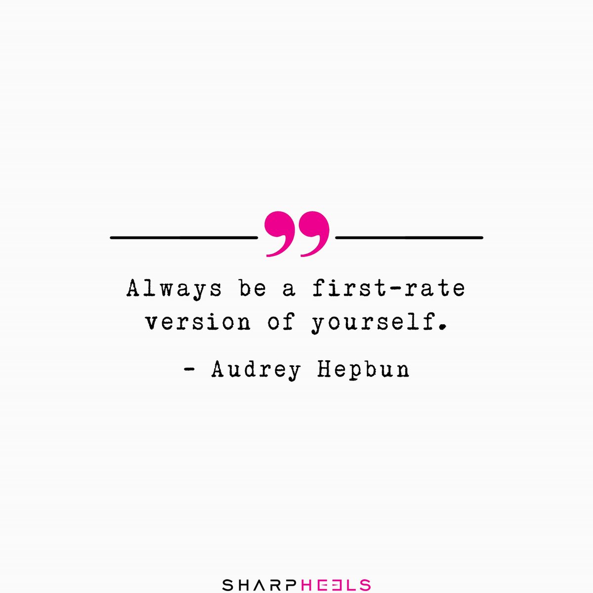 "Always be a first-rate version of yourself." - #AudreyHepbun⠀
#Sharpheels #FirstRated #thinkpositive #believeyourself