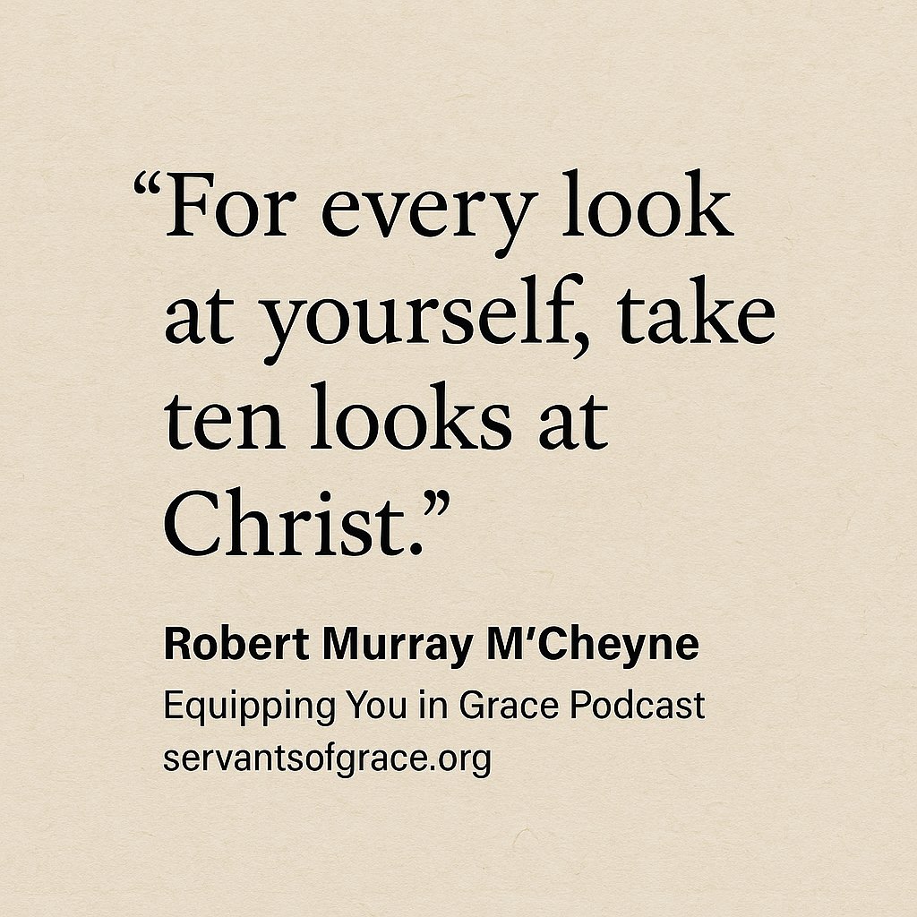 Servantsofgrace's tweet image. “For every look at yourself, take ten looks at Christ.”
— Robert Murray M’Cheyne
The gospel frees us from self-focus to Christ-focus.
#EquippingYouInGrace #SoundDoctrine #LookToChrist