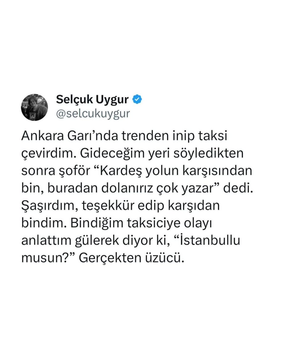 Ankara'da taksiye binen İstanbullu bir vatandaşın paylaşımı:

"Gerçekten üzücü..."