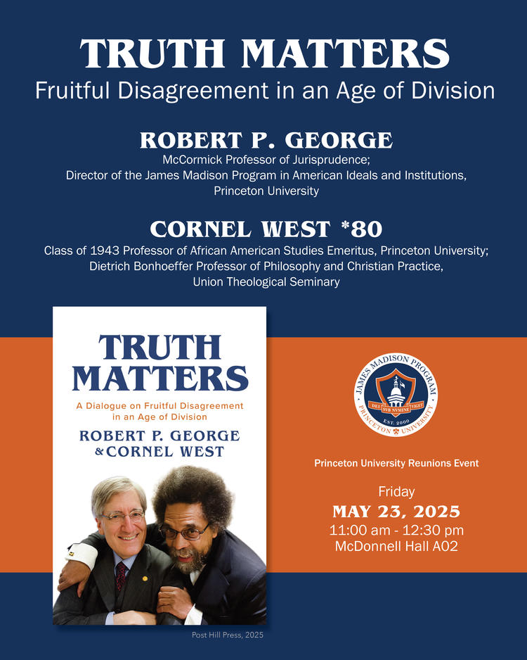 Don't miss tomorrow!  

Join us for this year's reunion event with Cornel West and Robert P George. They will be discussing their recent book, "Truth Matters: Fruitful Disagreement in an Age of Division".

📅 Friday, May 23rd
🕙 11:00AM — 12:30PM
📍 McDonnell Hall A02

This event