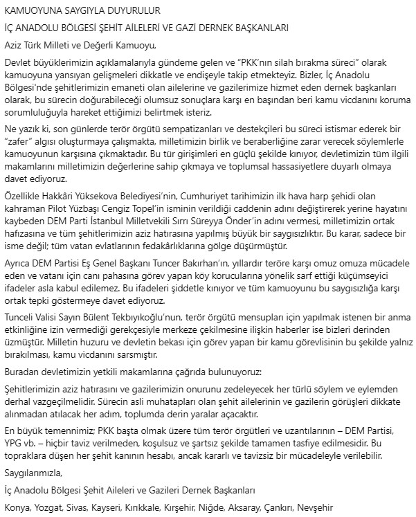 İç Anadolu Bölgesi Şehit Aileleri ve Gazileri Dernek Başkanları açıklamasıdır.
(Konya, Yozgat, Sivas, Kayseri, Kırıkkale, Kırşehir, Niğde, Aksaray, Çankırı, Nevşehir)