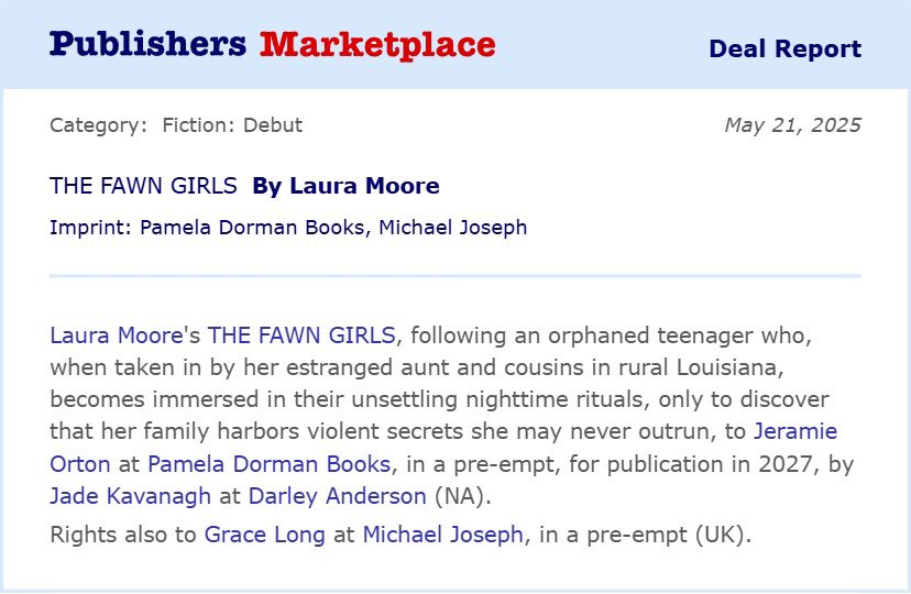 Jade Kavanagh (@jadekav_) on Twitter photo Deal news! 🤩🥳
Soooo excited to announce this one! A stunning debut with insidious creepiness you won’t be able to put down.
THE FAWN GIRLS by #LauraMoore
Publishing with <a href="/MichaelJBooks/">Penguin Michael Joseph</a> in the UK and <a href="/PamelaDormanBks/">Pamela Dorman Books</a> <a href="/penguinusa/">Penguin Books USA</a> in 2027!
<a href="/DA_Agency/">Darley Anderson Agency</a> Deal news! 🤩🥳
Soooo excited to announce this one! A stunning debut with insidious creepiness you won’t be able to put down.
THE FAWN GIRLS by #LauraMoore
Publishing with <a href="/MichaelJBooks/">Penguin Michael Joseph</a> in the UK and <a href="/PamelaDormanBks/">Pamela Dorman Books</a> <a href="/penguinusa/">Penguin Books USA</a> in 2027!
<a href="/DA_Agency/">Darley Anderson Agency</a>