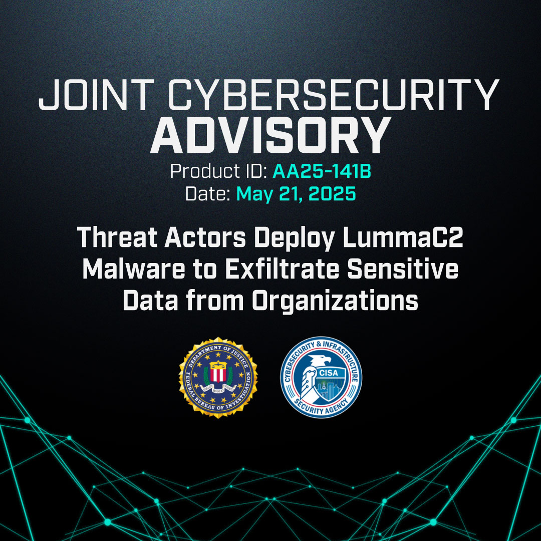 FBI (@fbi) on Twitter photo The FBI and <a href="/CISAgov/">Cybersecurity and Infrastructure Security Agency</a> released a joint Cybersecurity Advisory on LummaC2 malware, an information stealer used by cyber criminals to infiltrate victim networks and exfiltrate sensitive information. Click for technical details and recommended mitigations: ic3.gov/CSA/2025/25052… The FBI and <a href="/CISAgov/">Cybersecurity and Infrastructure Security Agency</a> released a joint Cybersecurity Advisory on LummaC2 malware, an information stealer used by cyber criminals to infiltrate victim networks and exfiltrate sensitive information. Click for technical details and recommended mitigations: ic3.gov/CSA/2025/25052…