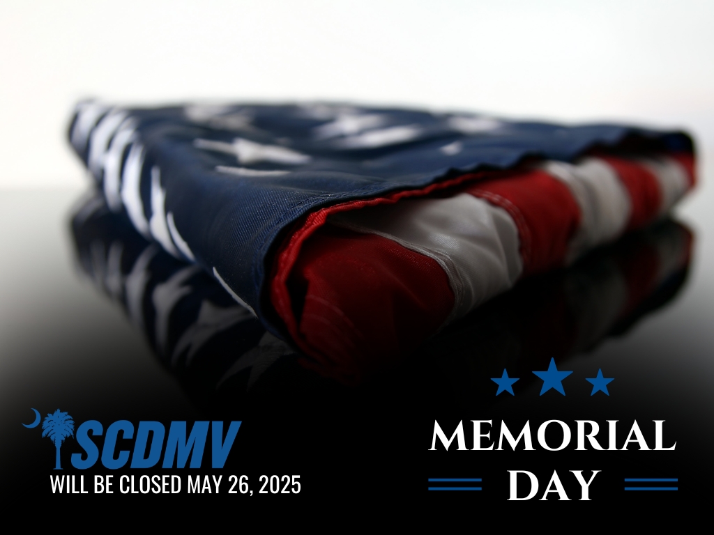 All offices of the South Carolina Department of Motor Vehicles will be closed on Monday, May 26, in recognition of Memorial Day.
Offices will reopen at 8:30 a.m. on Tuesday, May 27.