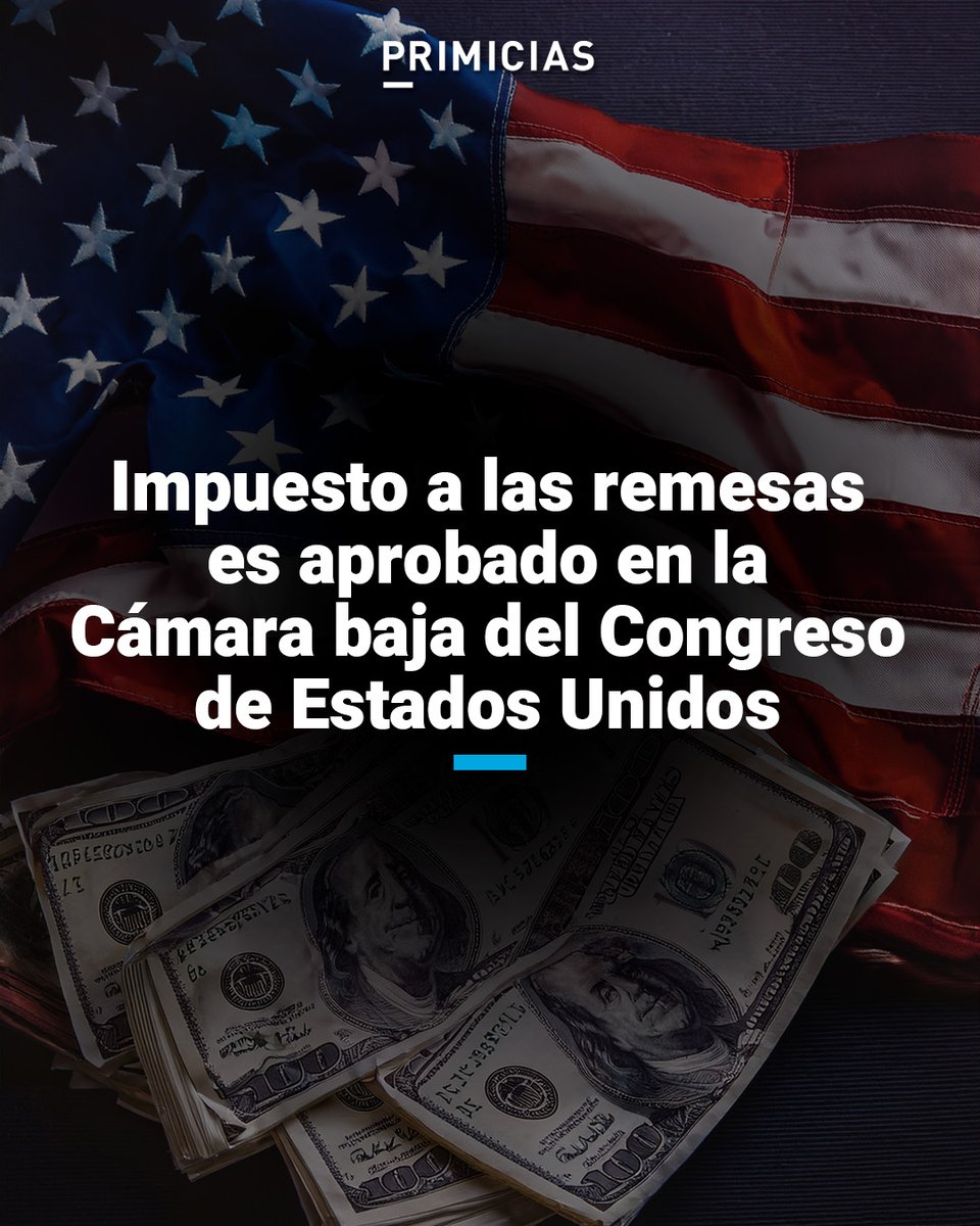 Los congresistas de Estados Unidos aprobaron un impuesto a las remesas que envían los migrantes, ahora el texto pasará al Senado. prim.ec/vRc950VXeE0