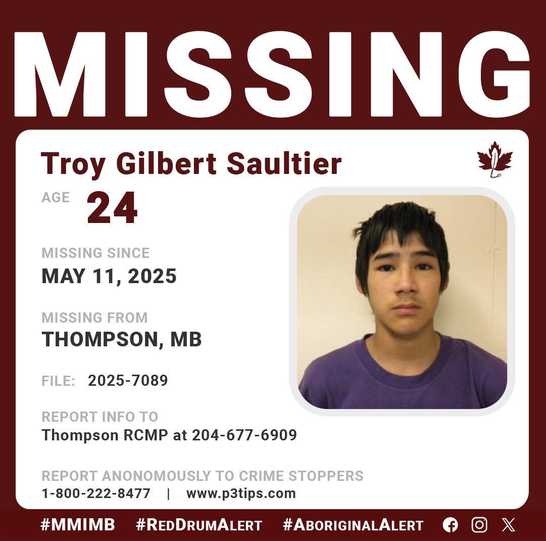 Missing: Troy Saultier, 24
 
Troy has not been seen since May 11, 2025, but he is believed to be in Thompson, MB. Troy was wearing blue-colored clothing. He is 5'3", 110 lbs with brown eyes and black hair. 

Call Thompson RCMP at 204-677-6909

aboriginalalert.ca/missingpersons…