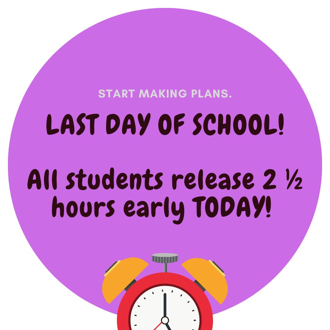 Last day! Early Release!