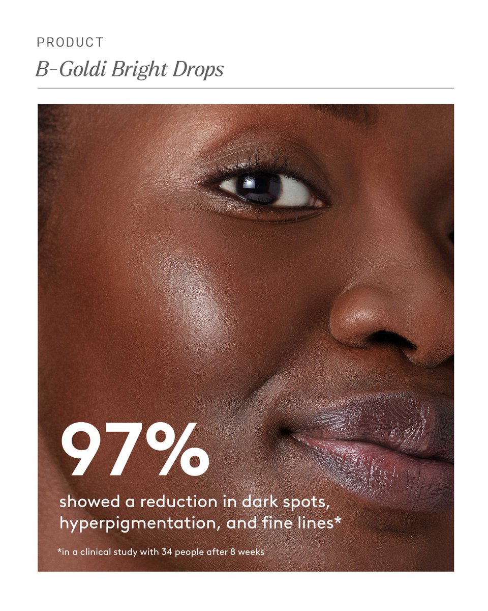 Keeping it 100%.

B-Goldi Clinical callouts: 

100% showed improvement in skin-tone evenness and brightness*

97% showed a reduction in dark spots, hyperpigmentation, and fine lines*

97% showed improvement in skin's clarity*

*in a clinical study with 34 people after 8 weeks