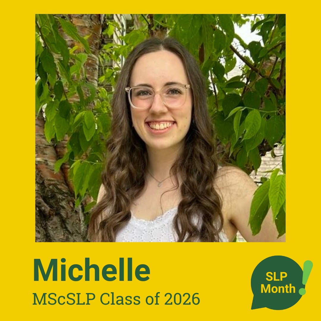SLP student Michelle Balzer wants to be the person who listens to, collaborates with, and supports individuals with a range of communication disorders. She is looking forward to setting goals with her clients that are meaningful, functional and motivating. 

“I might be a little
