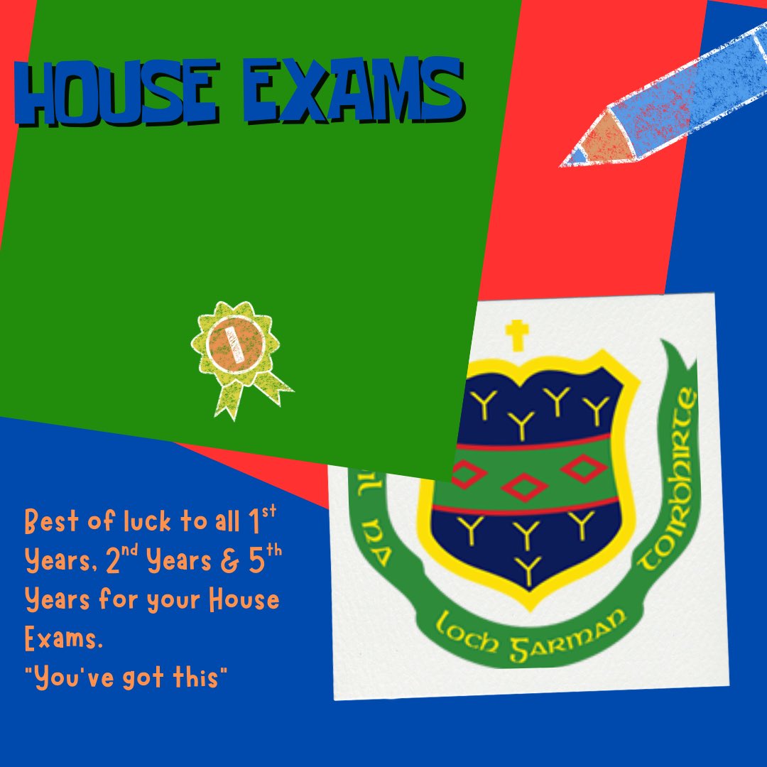 Best of luck to all 1st Years, 2nd Years &amp; 5th Years for your House Exams.
“You’ve got this”