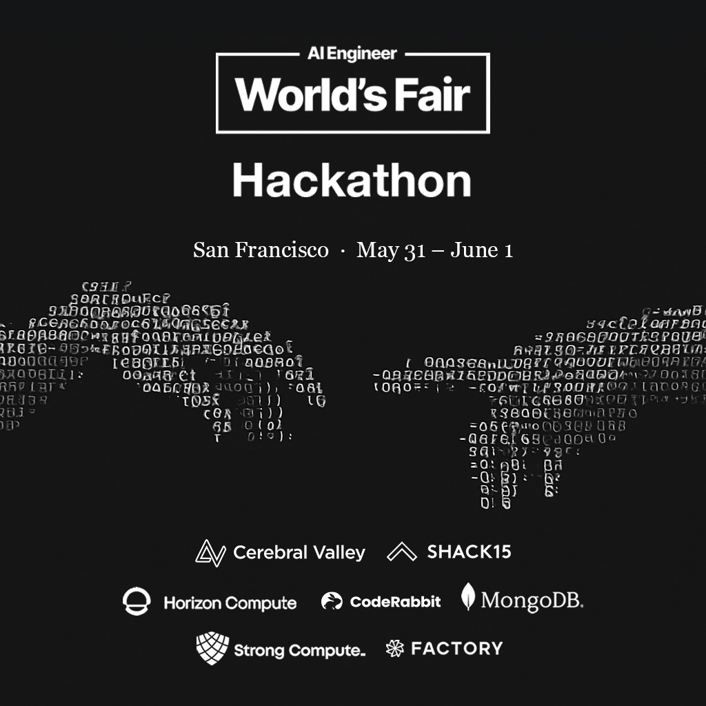 Cerebral Valley (@cerebral_valley) on Twitter photo We've got a STACKED lineup of partners for y'all at the <a href="/aiDotEngineer/">AI Engineer</a> World's Fair Agents hackathon ‼️
Hack on agents at <a href="/SHACK15sf/">SHACK15</a> with <a href="/MongoDB/">MongoDB</a> <a href="/FactoryAI/">Factory</a> <a href="/horizon_compute/">Horizon Compute</a> <a href="/coderabbitai/">CodeRabbit</a> <a href="/StrongCompute/">Strong Compute</a>
Applications closing in a week! Apply below 🧑💻 We've got a STACKED lineup of partners for y'all at the <a href="/aiDotEngineer/">AI Engineer</a> World's Fair Agents hackathon ‼️
Hack on agents at <a href="/SHACK15sf/">SHACK15</a> with <a href="/MongoDB/">MongoDB</a> <a href="/FactoryAI/">Factory</a> <a href="/horizon_compute/">Horizon Compute</a> <a href="/coderabbitai/">CodeRabbit</a> <a href="/StrongCompute/">Strong Compute</a>
Applications closing in a week! Apply below 🧑💻