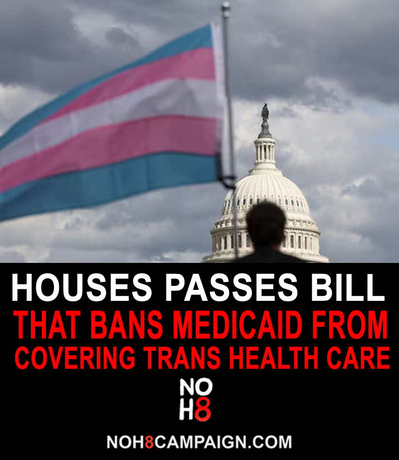 House passes bill banning Medicaid coverage for trans health care #NOH8