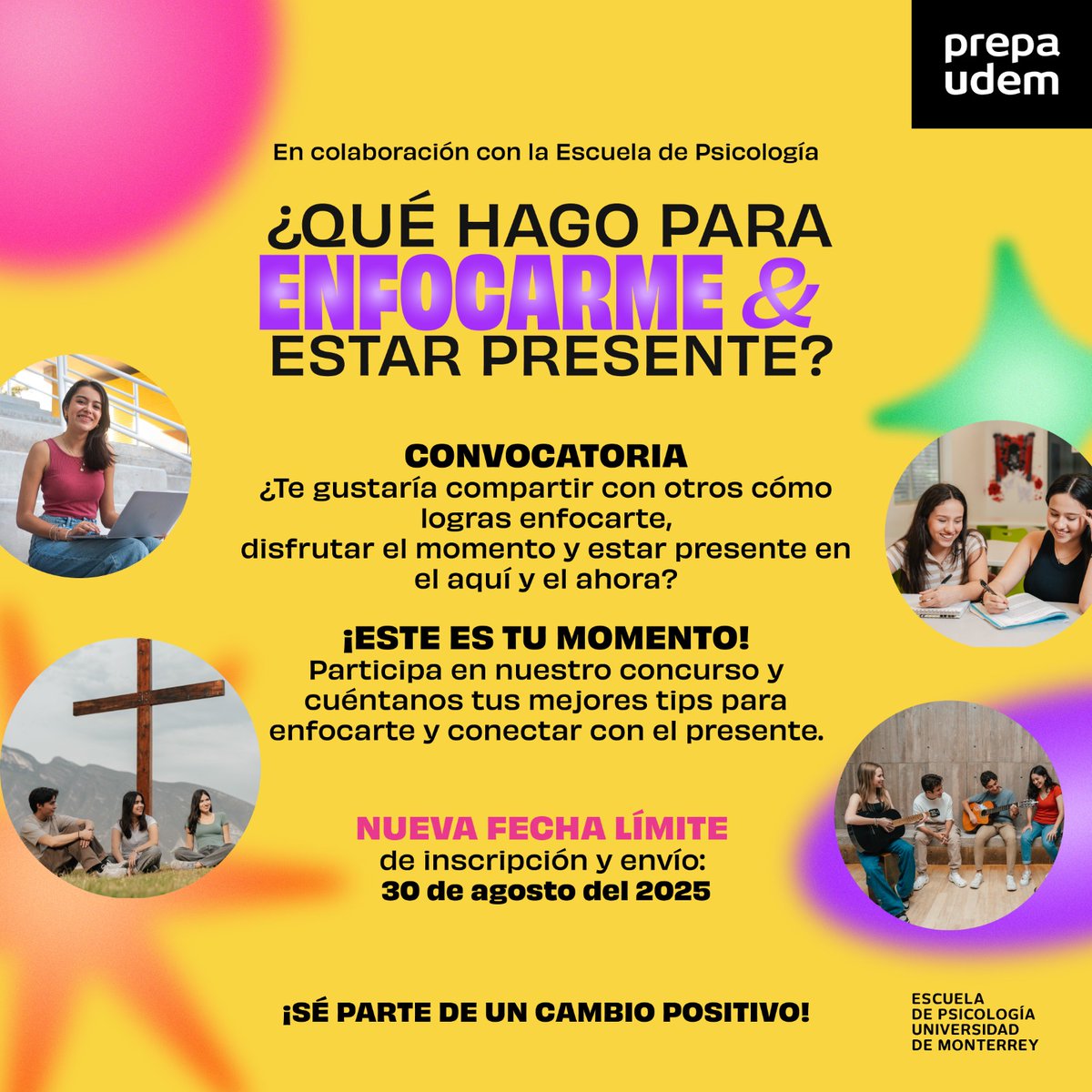 ¿Tienes una idea para mostrar cómo te enfocas?✨

Prepa UDEM y la Escuela de Psicología te invitan a crear un video original donde muestres tu forma de reconectar contigo mismo/a. 📹

📅 Fecha límite de entrega: 30 de agosto de 2025

Consulta las bases 👉 bit.ly/44tRO32