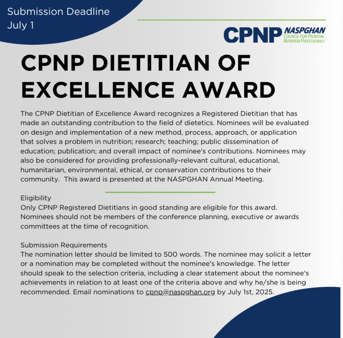 CPNP (@cpnp_naspghan) on Twitter photo Do you know an exemplary CPNP member? The CPNP Dietitian of Excellence Award recognizes a Registered Dietitian that has made an outstanding contribution to the field of dietetics.
Email nominations to cpnp@naspghan.org. by July 1st, 2025. See more details in the photo attached! Do you know an exemplary CPNP member? The CPNP Dietitian of Excellence Award recognizes a Registered Dietitian that has made an outstanding contribution to the field of dietetics.
Email nominations to cpnp@naspghan.org. by July 1st, 2025. See more details in the photo attached!